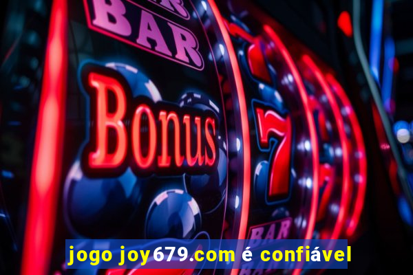 jogo joy679.com é confiável