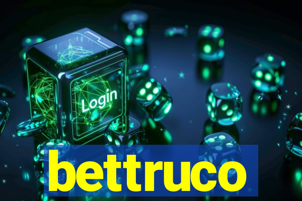 bettruco