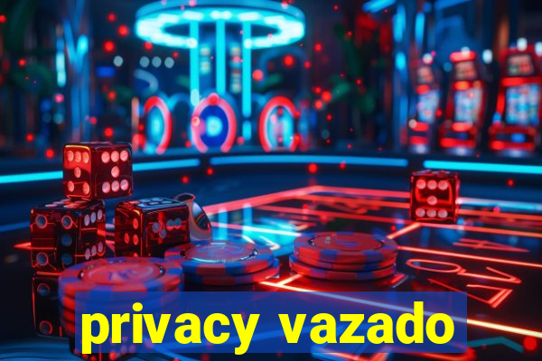 privacy vazado