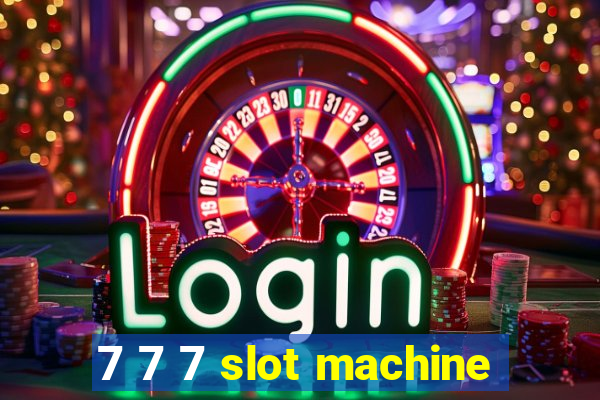 7 7 7 slot machine