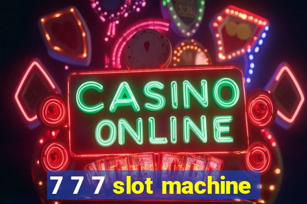 7 7 7 slot machine