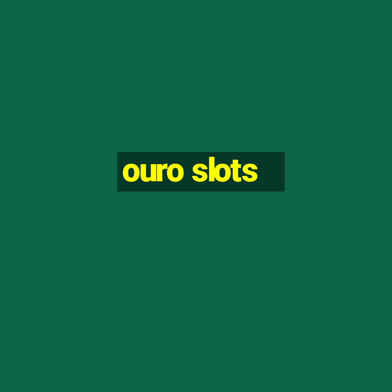 ouro slots