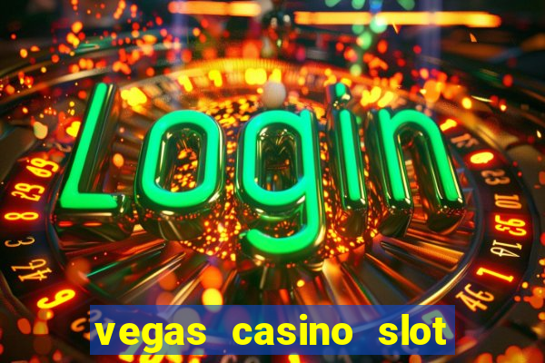 vegas casino slot games free