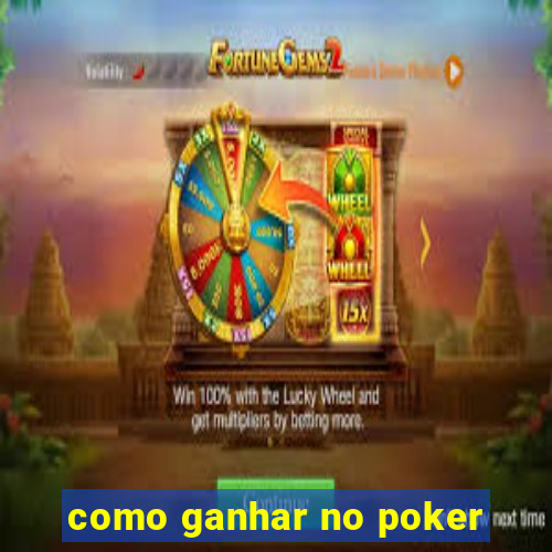 como ganhar no poker