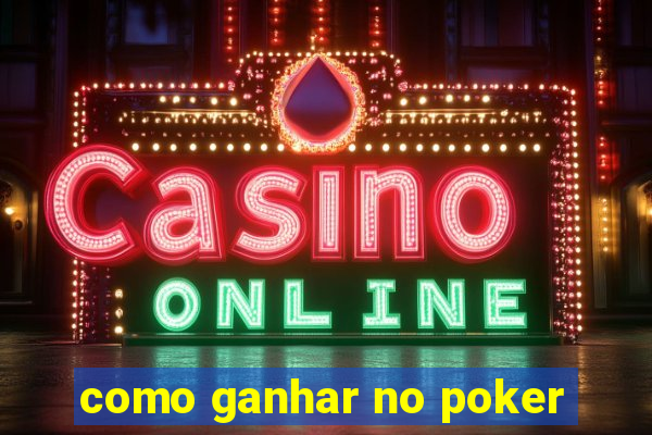 como ganhar no poker