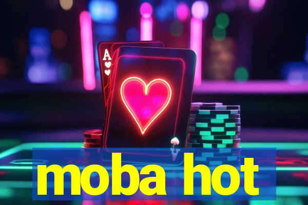 moba hot