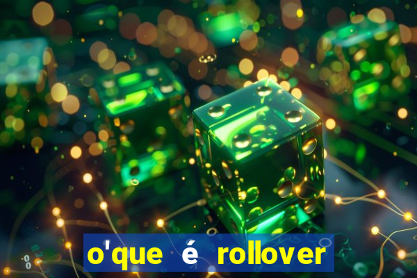 o'que é rollover no jogo