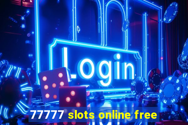 77777 slots online free