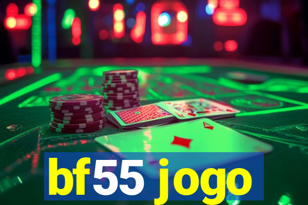 bf55 jogo