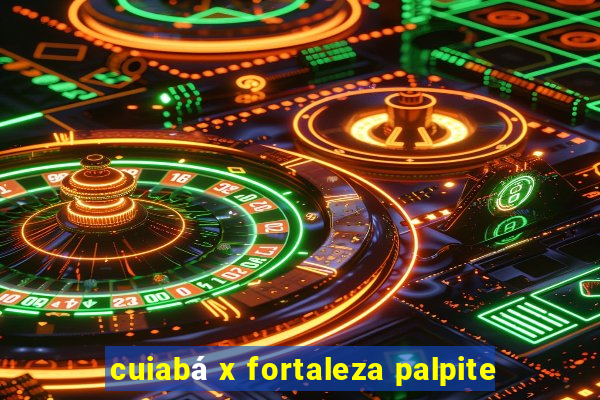 cuiabá x fortaleza palpite