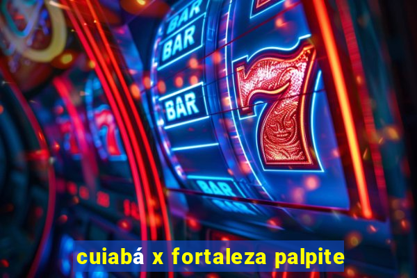 cuiabá x fortaleza palpite