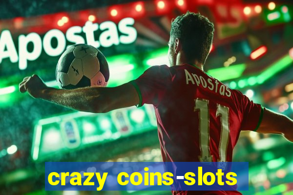 crazy coins-slots