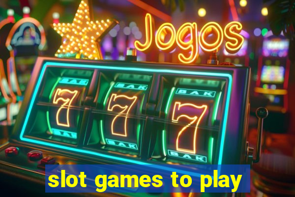 slot games to play