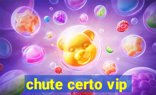 chute certo vip