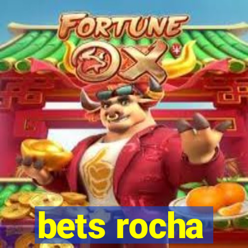 bets rocha