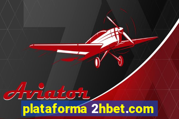 plataforma 2hbet.com