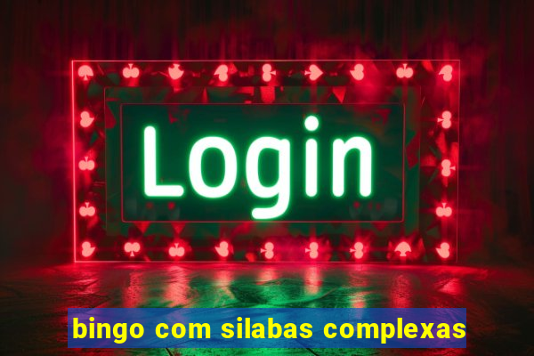 bingo com silabas complexas