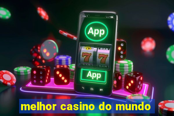 melhor casino do mundo