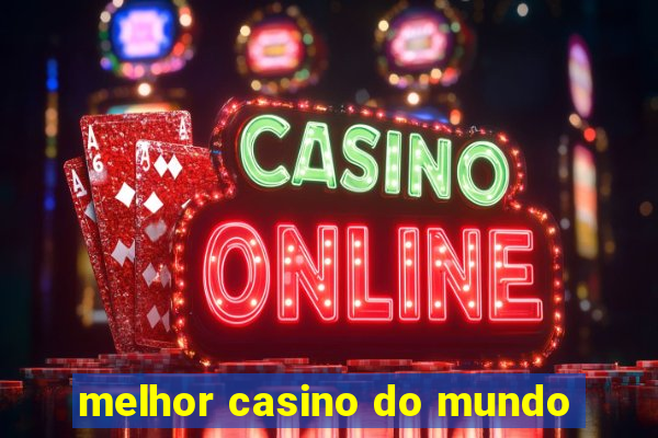 melhor casino do mundo