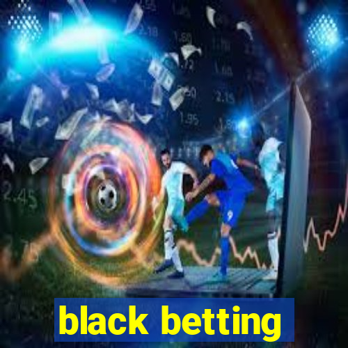 black betting