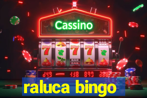 raluca bingo