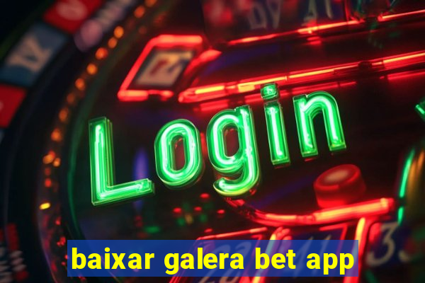 baixar galera bet app