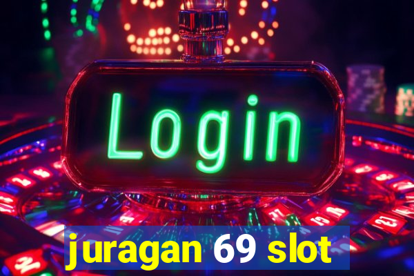 juragan 69 slot