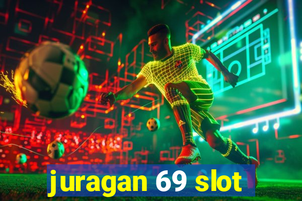 juragan 69 slot