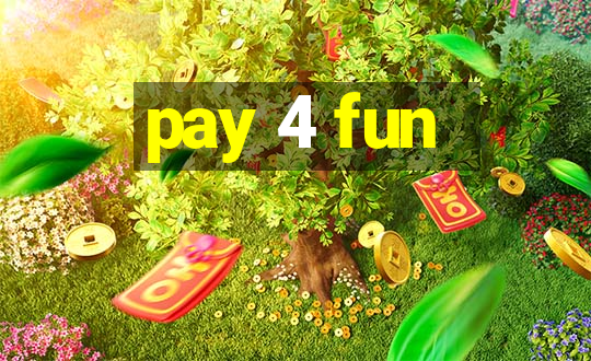 pay 4 fun