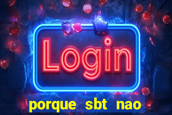 porque sbt nao pega na tv digital