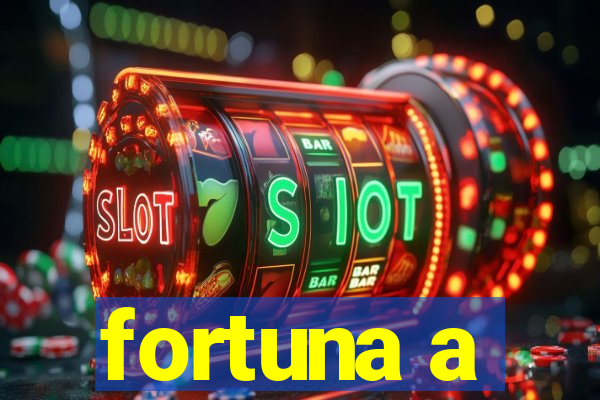 fortuna a