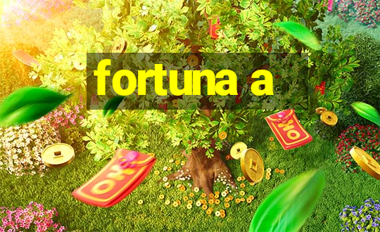 fortuna a