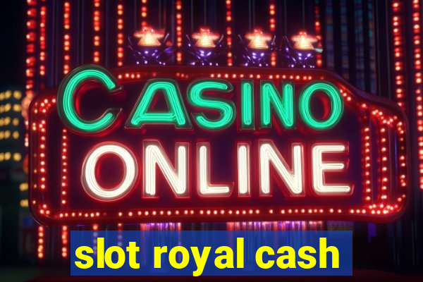 slot royal cash