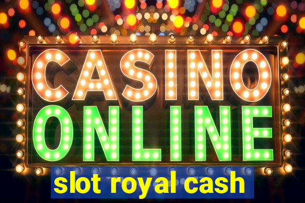 slot royal cash