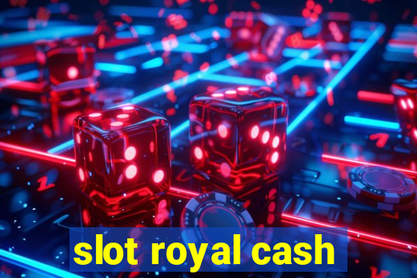 slot royal cash