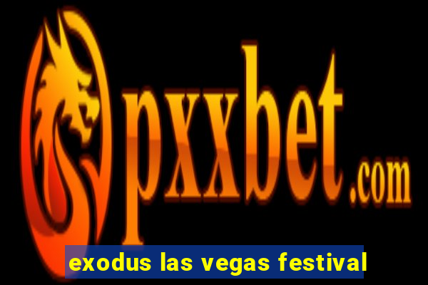 exodus las vegas festival