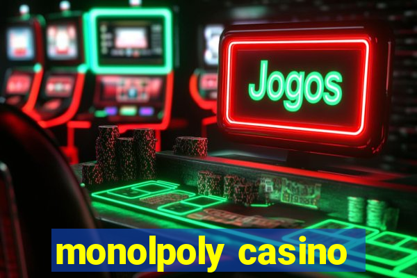 monolpoly casino