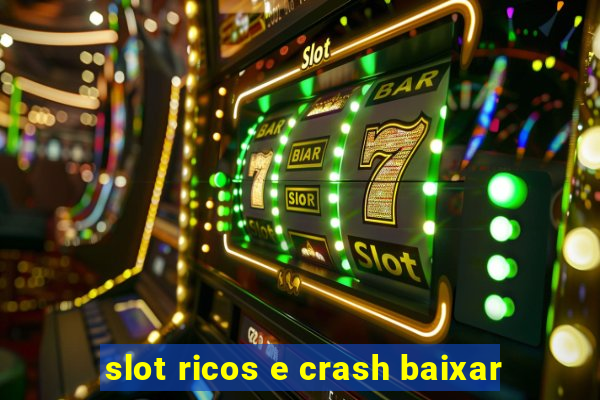 slot ricos e crash baixar