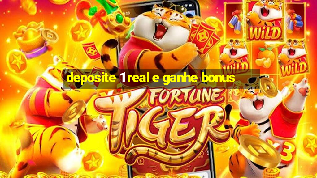 deposite 1 real e ganhe bonus