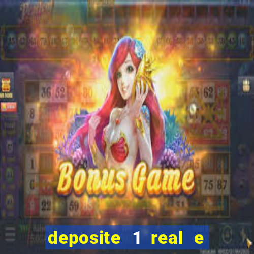 deposite 1 real e ganhe bonus