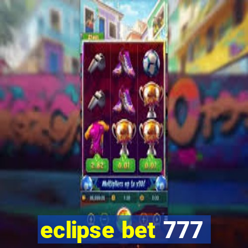 eclipse bet 777