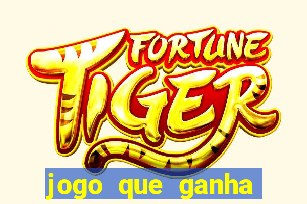 jogo que ganha dinheiro grátis