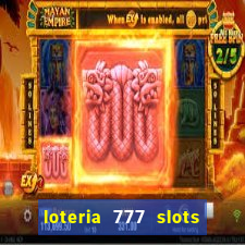 loteria 777 slots paga mesmo