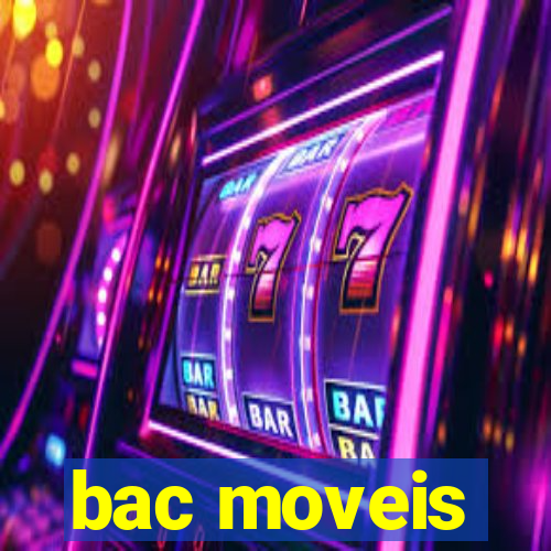 bac moveis