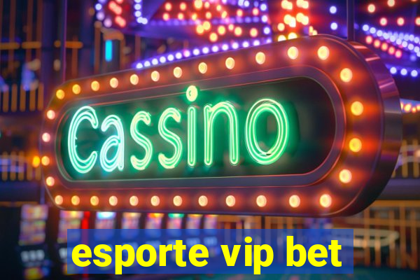 esporte vip bet