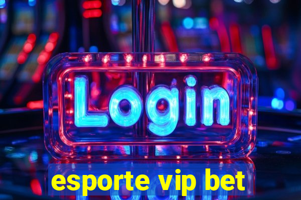 esporte vip bet