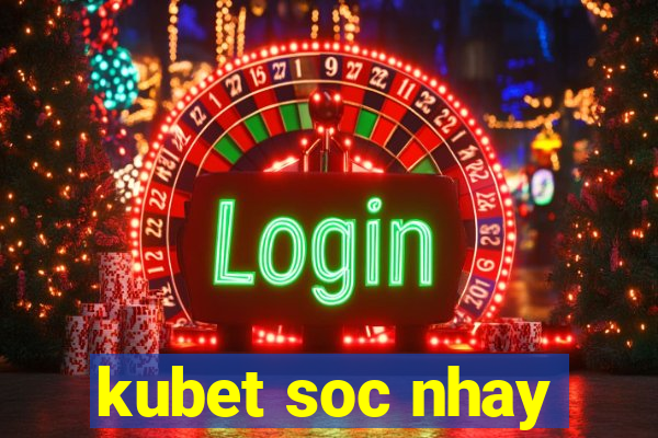 kubet soc nhay