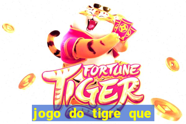 jogo do tigre que n?o precisa depositar dinheiro