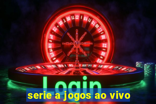 serie a jogos ao vivo