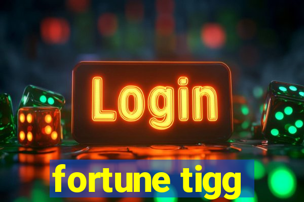 fortune tigg